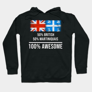 50% British 50% Martiniquais 100% Awesome - Gift for Martiniquais Heritage From Martinique Hoodie